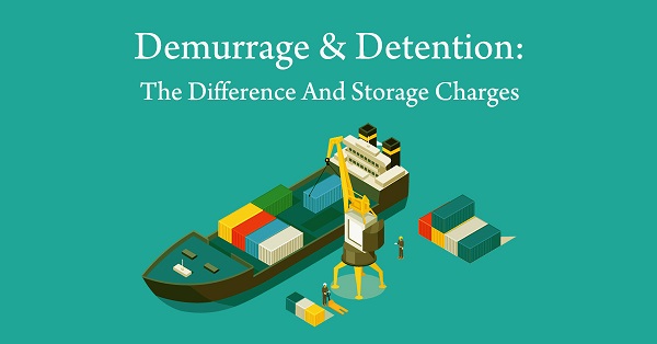 DEM, DET là gì? Phân biệt các loại phí DEM, DET và Storage trong vận chuyển hàng